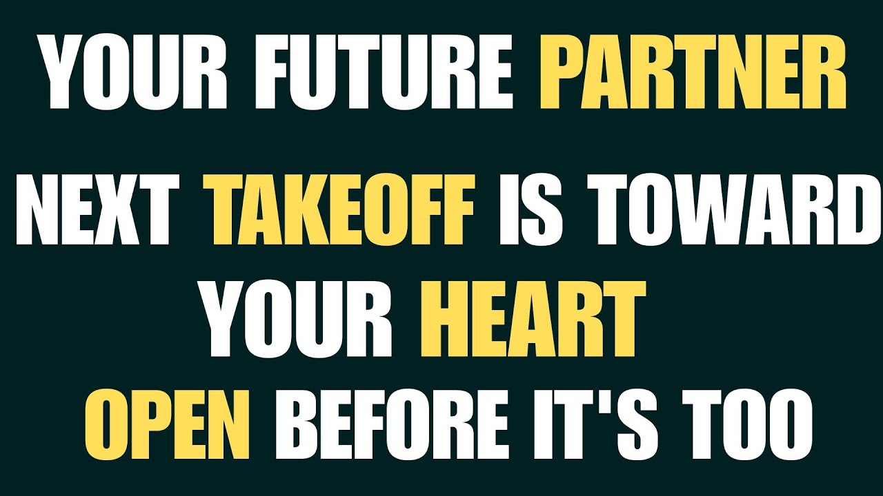 Angels Say: Your Future Partner Next Takeoff Is Toward Your Heart