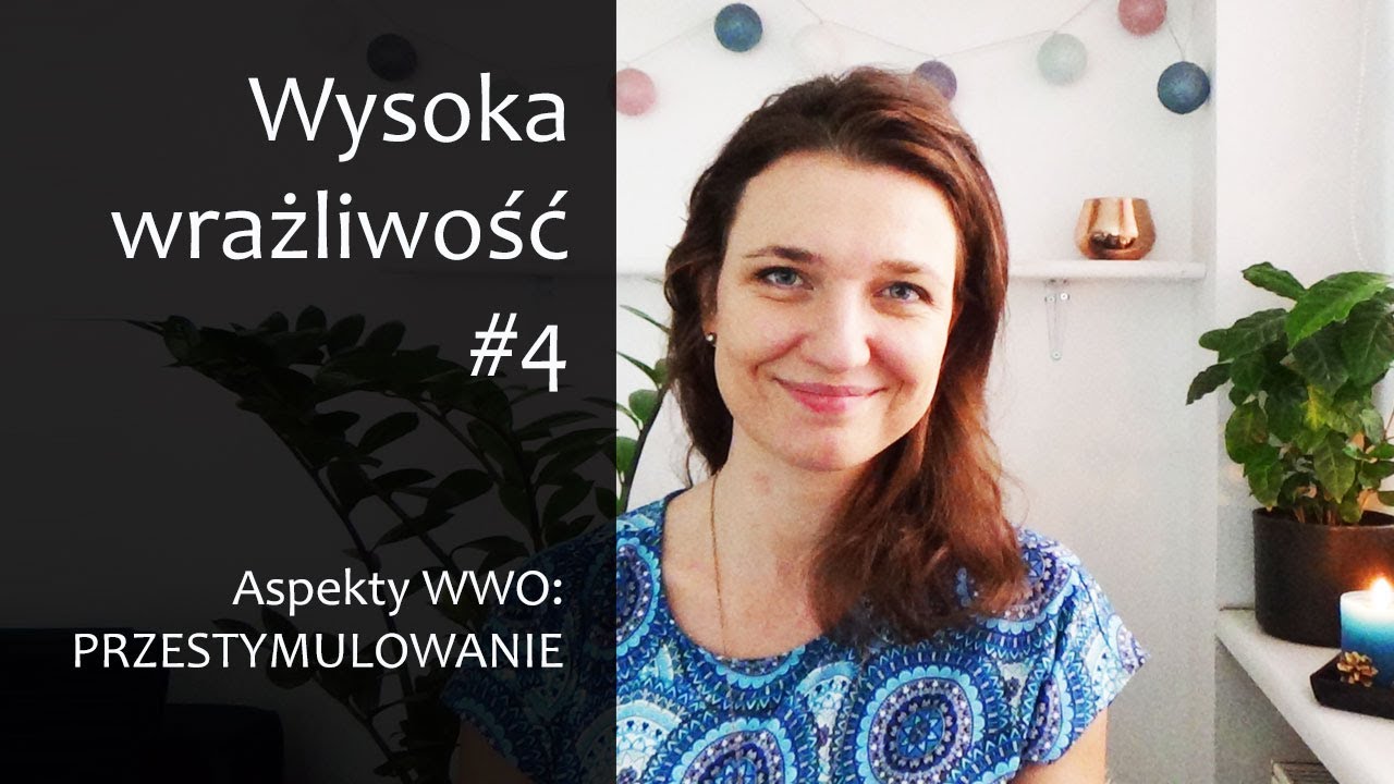 Wysoka wrażliwość #4 Skąd nagłe wybuchy złości i emocjonalny zjazd? O nadmiarze wszystkiego... #WWO