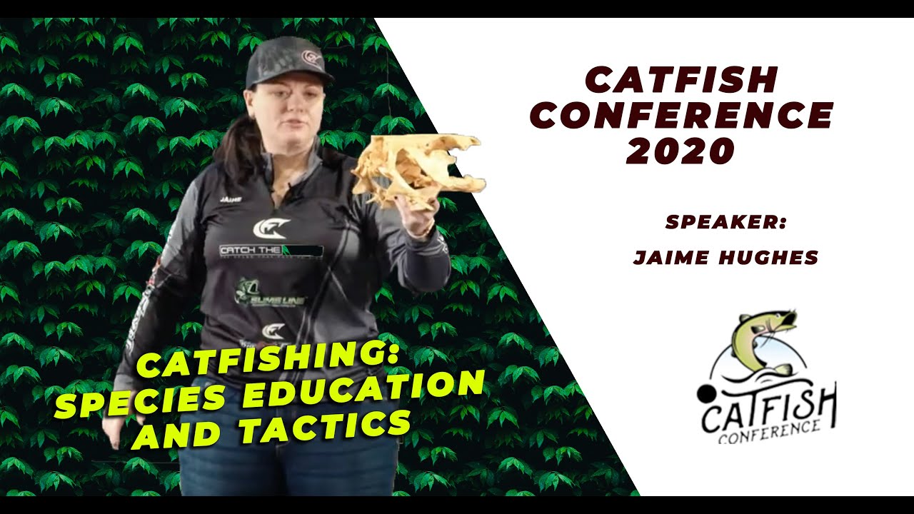 Jaime Hughes | Catfish Conference 2020 Seminar - Catfish Species Education and Tactics