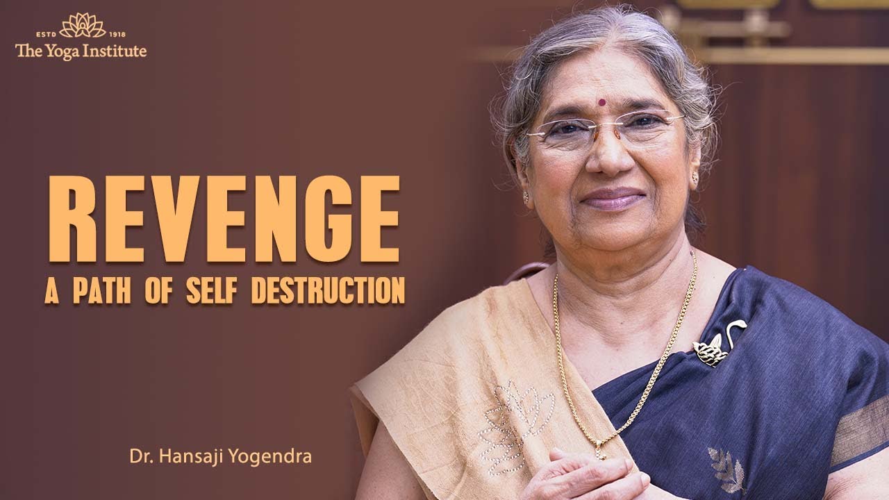 Revenge | Dr. Hansaji Yogendra | The Yoga Institute