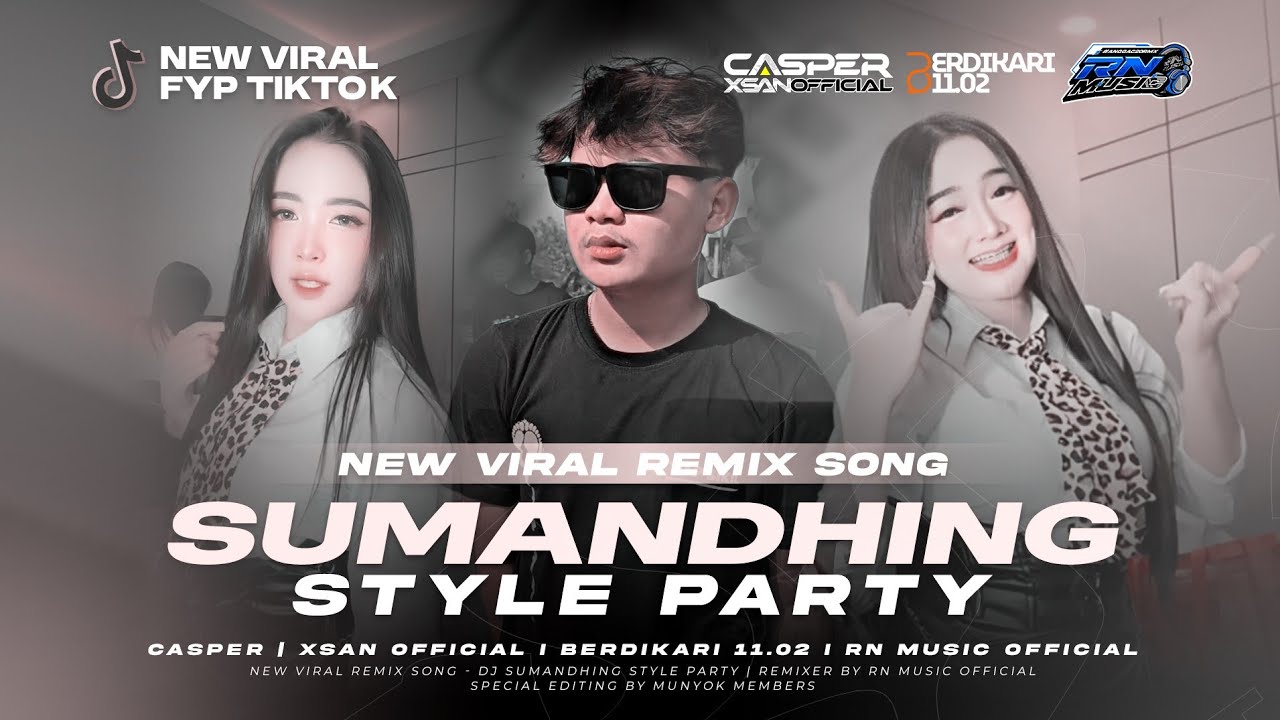 DJ SUMANDHING STYLE PARTY VIRAL TIKTOK CASPER & XSAN OFFICIAL FEAT BERDIKARI 11.02