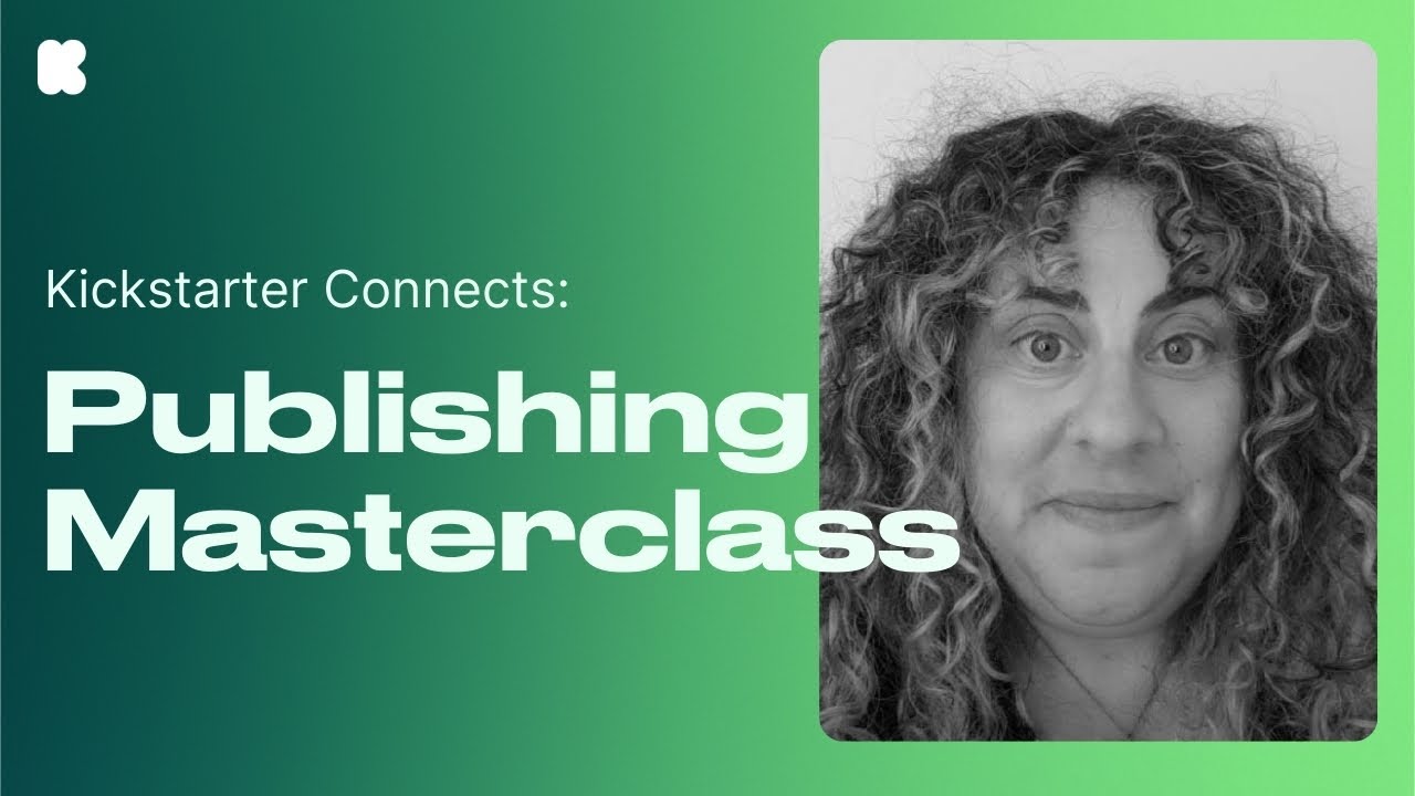 Kickstarter Connects: Publishing Masterclass