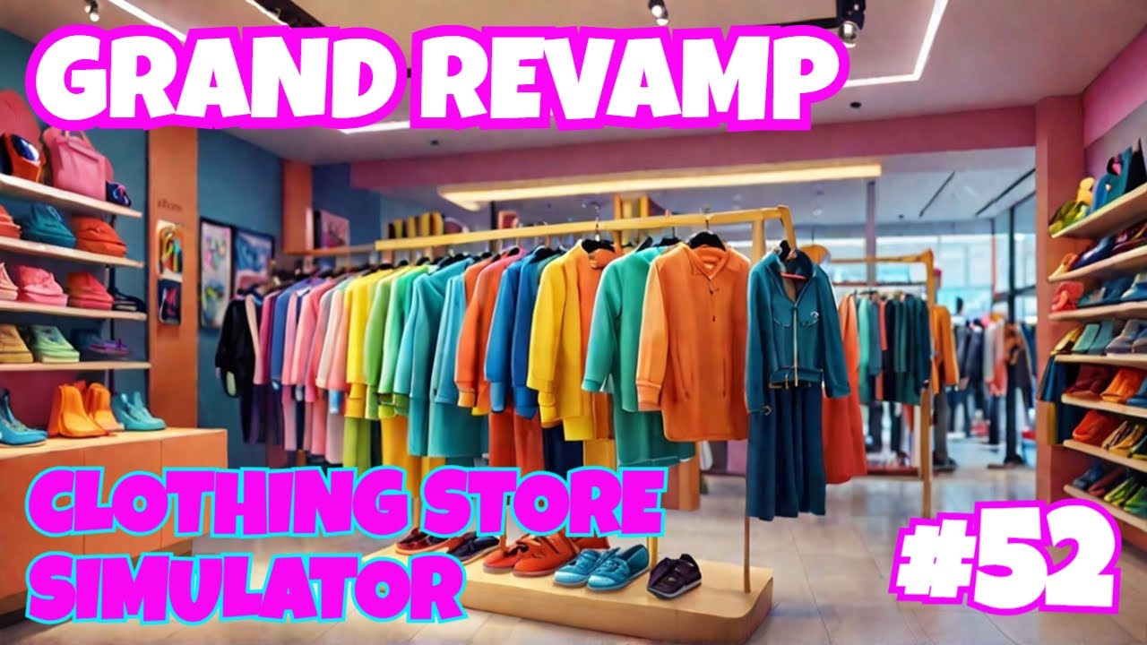 Revamping the fist clothing store. Grand Mall Simulator EP52