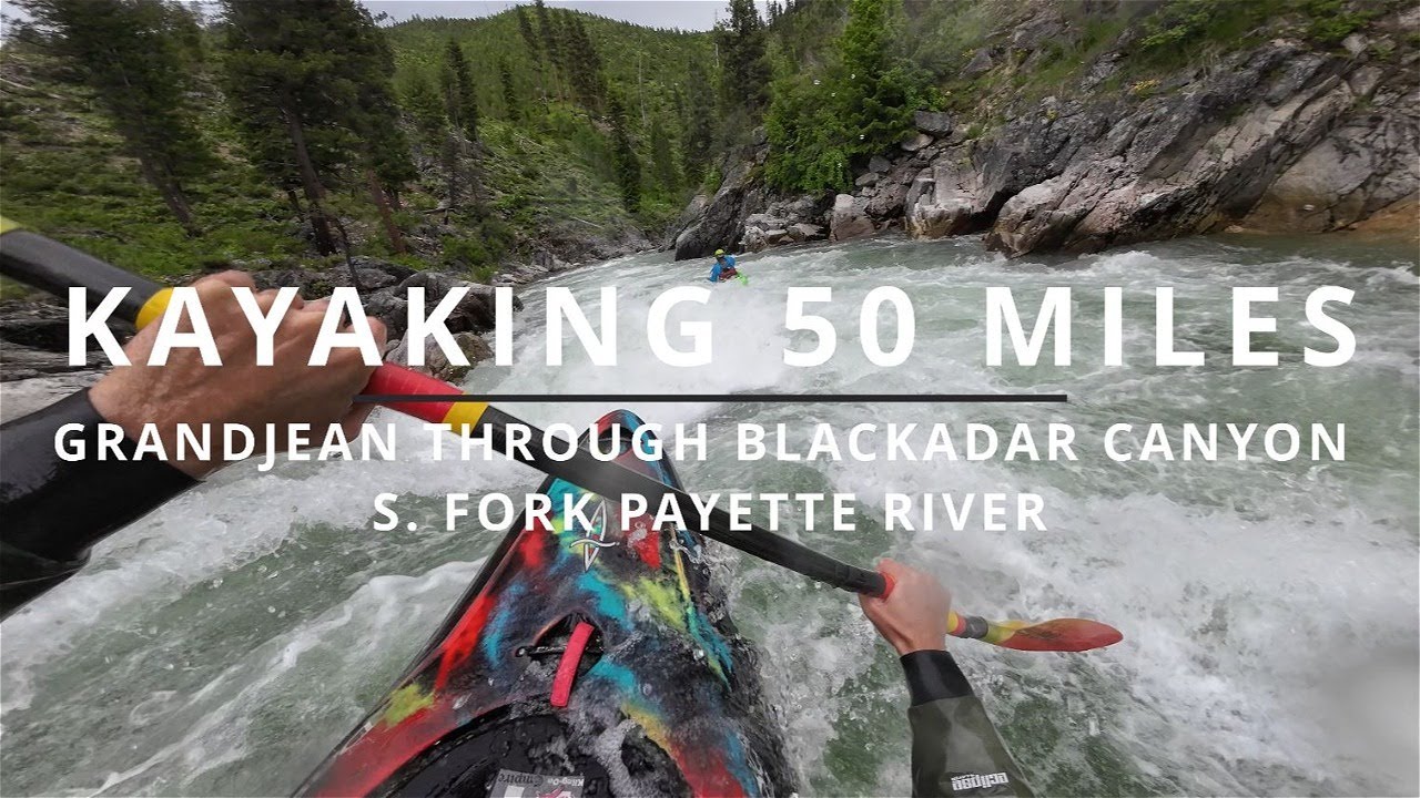 Kayaking 50 Miles In A Day | Upper S. Fork Payette | Grandjean Through The Canyon