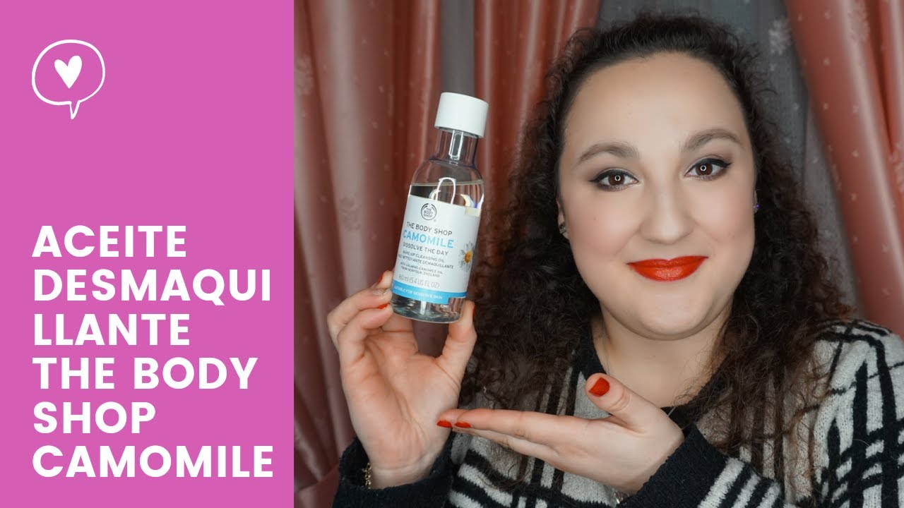 Reseña + Demo Aceite desmaquillante Camomile |The Body Shop | Noelia Talero