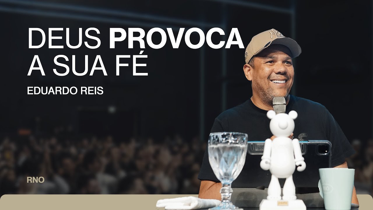 DEUS PROVOCA A SUA FÉ | Eduardo Reis