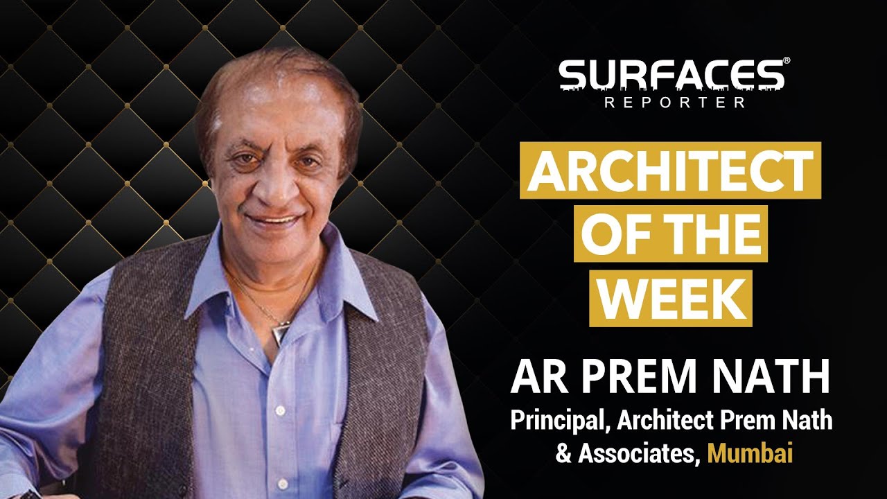 ARCHITECT OF THE WEEK - PART 1 | AR PREM NATH | FRANKLY SPEAKING |  SURFACES REPORTER | 6 JAN