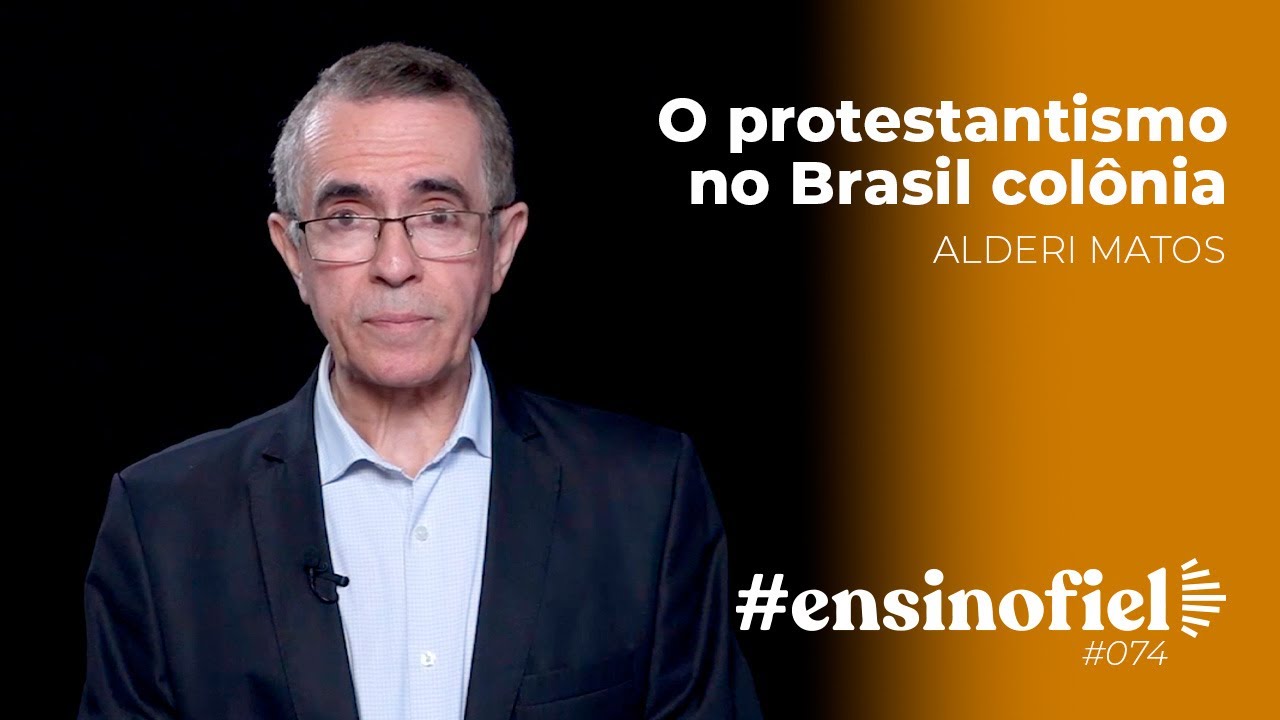O protestantismo no Brasil colônia - Alderi Matos (#EnsinoFiel Ep.74)