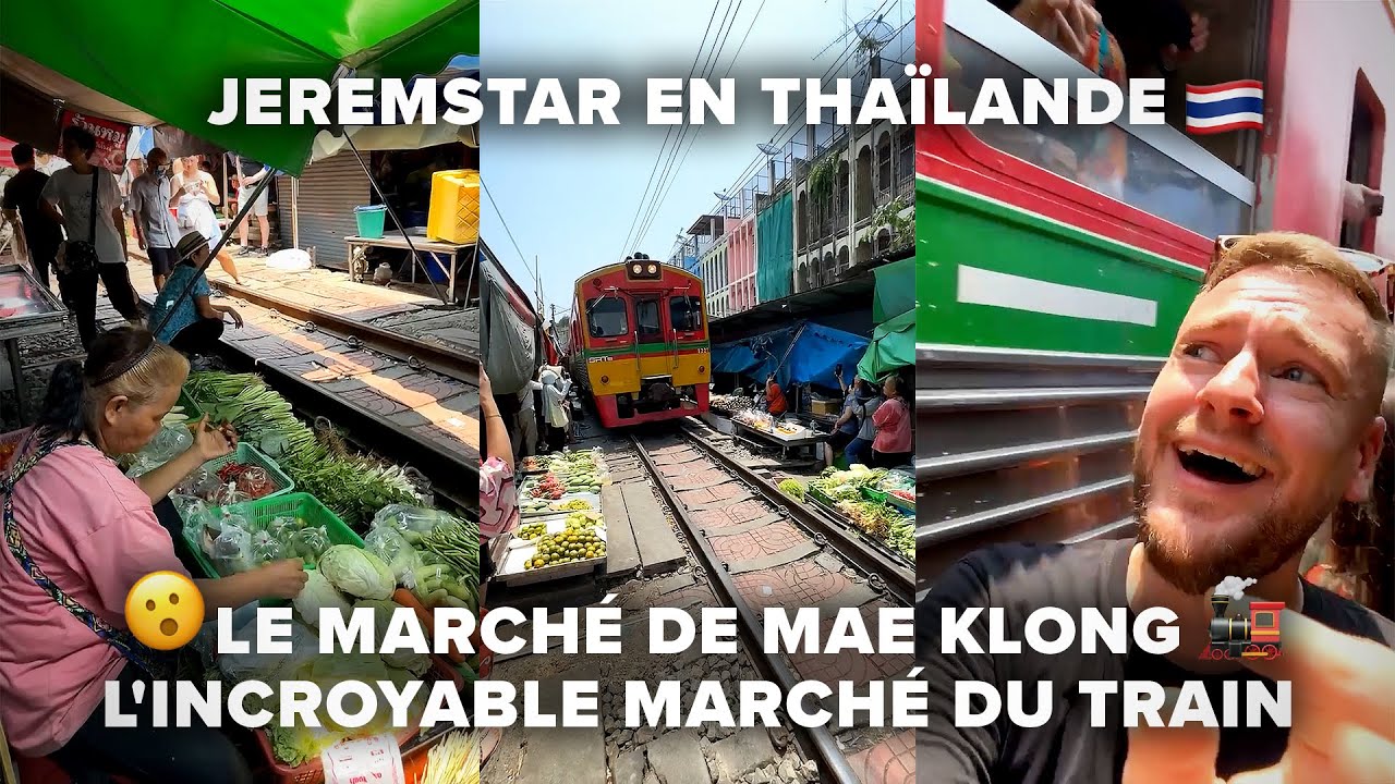 JEREMSTAR EN THAÏLANDE À L'INCROYABLE MARCHÉ DU TRAIN