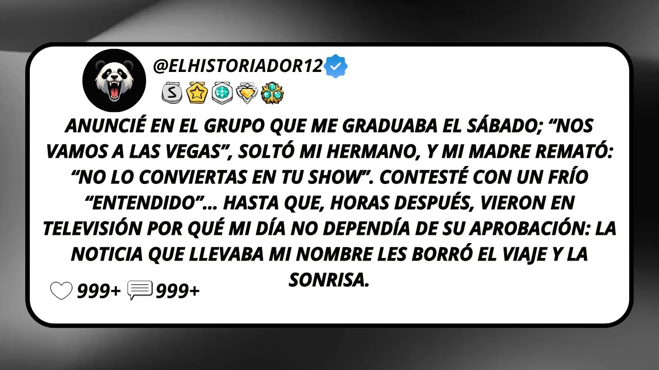 Anuncié En El Grupo Que Me Graduaba El Sábado; “Nos Vamos A Las Vegas”, Soltó Mi Hermano, Y Mi...