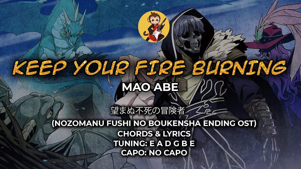 Keep Your Fire Burning  - Mao Abe - 望まぬ不死の冒険者 OST Ending - Chords and Lyrics
