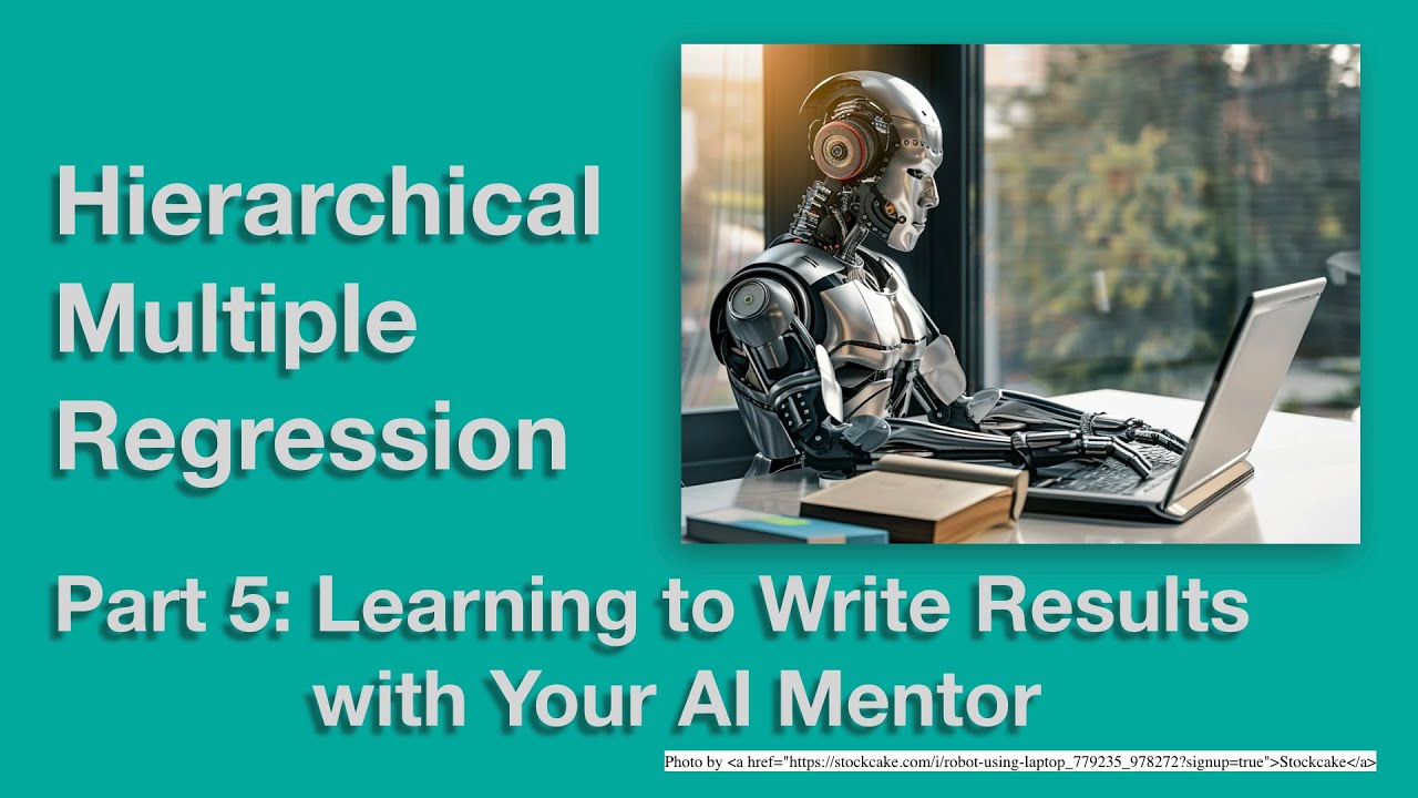 Hierarchical Multiple Regression Part 5 - Writing Results with Your AI Mentor