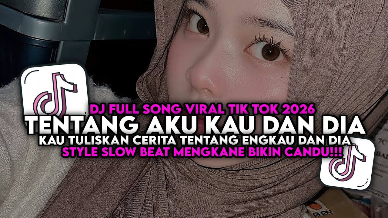 DJ TENTANG AKU KAU DAN DIA SLOW BEAT MENGKANE VIRAL TIK TOK