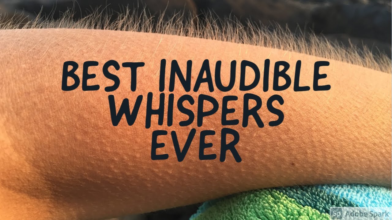 The BEST Inaudible Whispers of 2025 - Inaudible Whispers and Clicky Mouth Sounds!
