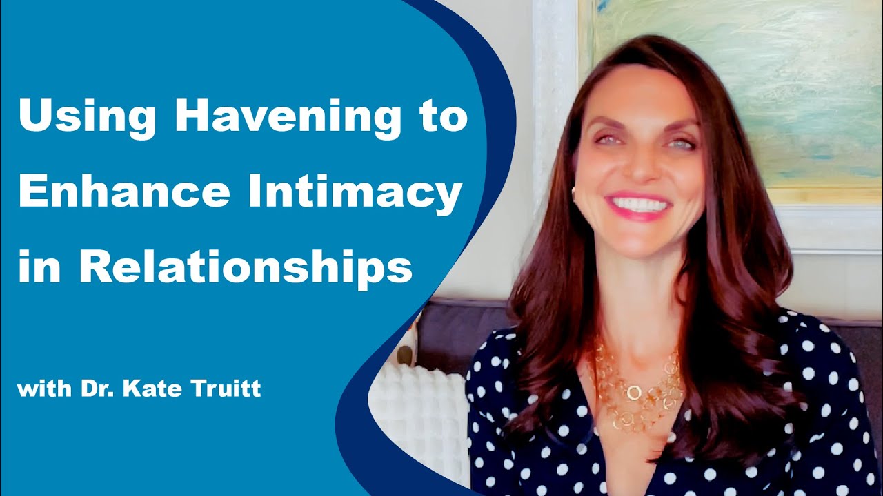 Using Havening to Enhance Intimacy in Relationships with Dr. Kate Truitt