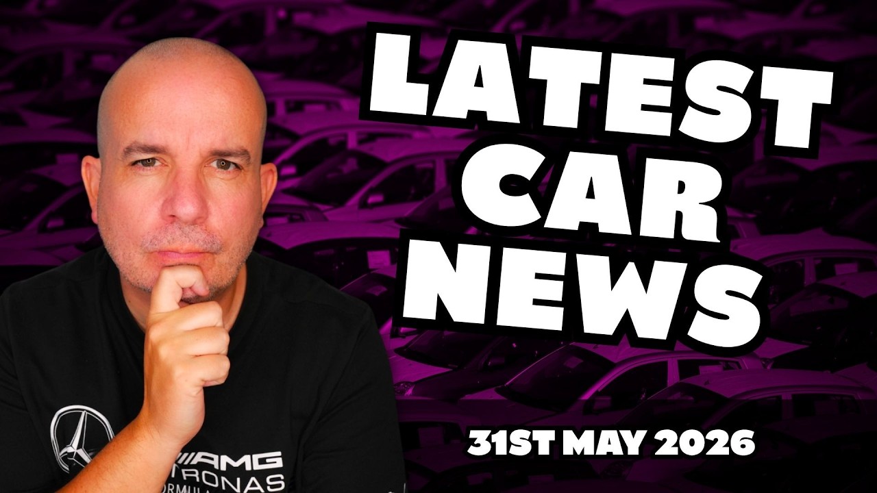 The LATEST UK CAR NEWS Roundup | 31st May 2026