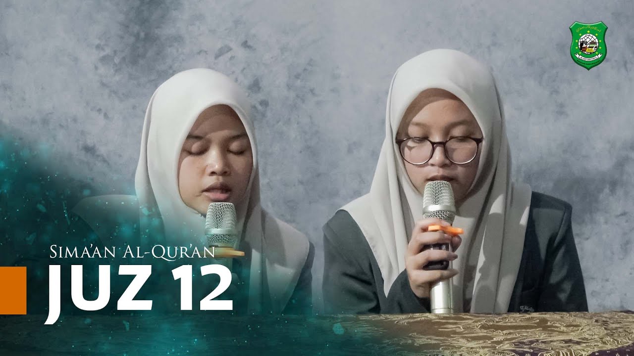 Juz 12 | Simaan Al-Qur'an - PPTQ Al-Asy'ariyyah