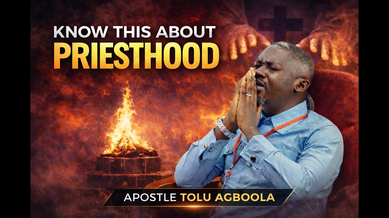KNOW THIS ABOUT PRIESTHOOD - APOSTLE TOLU AGBOOLA
