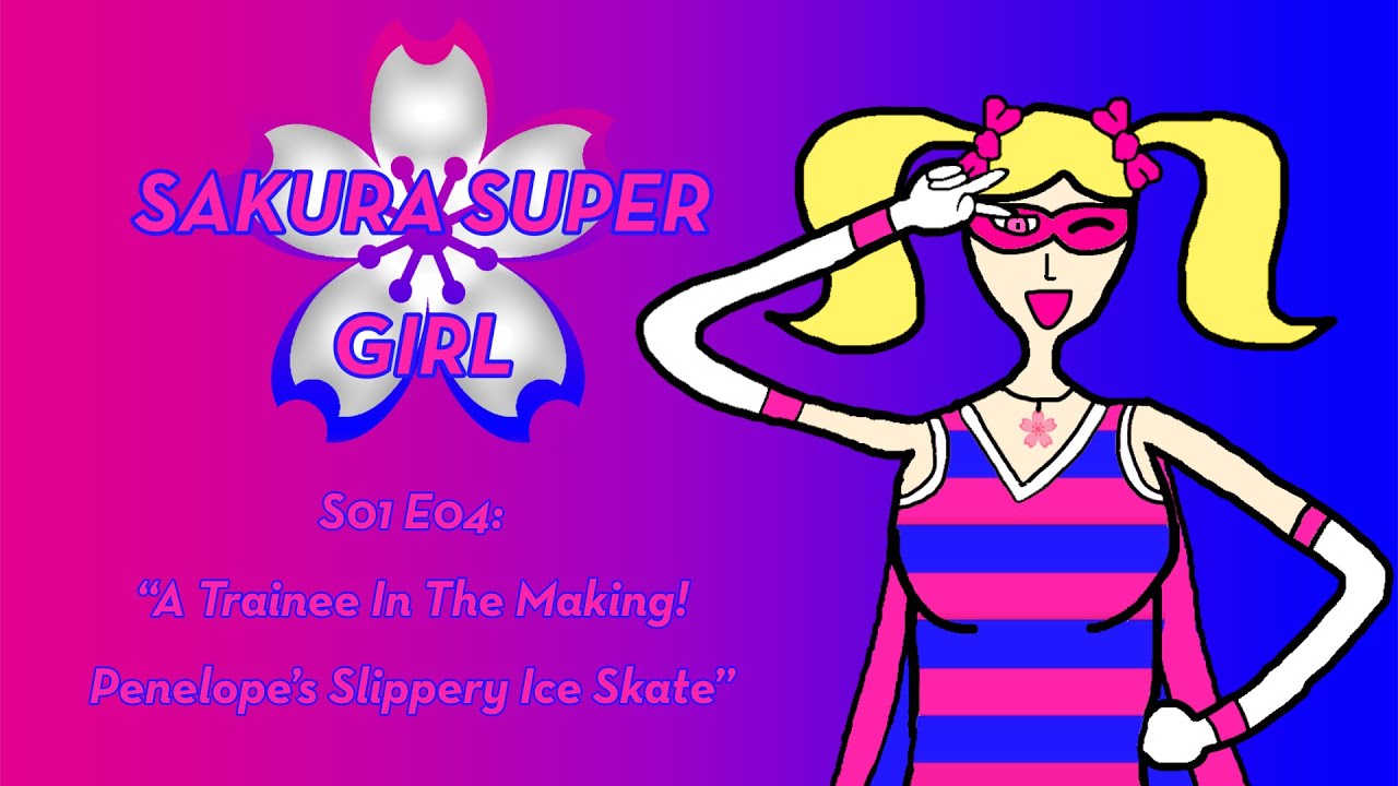 Sakura Super Girl - S01 E04: “A Trainee In The Making! Penelope’s Slippery Ice Skate”
