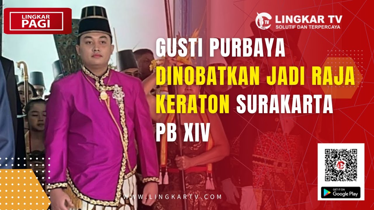 GUSTI PURBAYA DINOBATKAN JADI RAJA KERATON SURAKARTA PB XIV