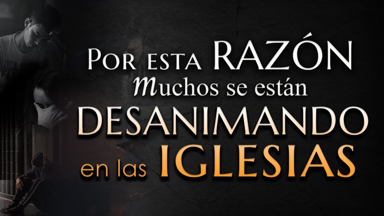 Por esta RAZON MUCHOS se están DESANIMANDO en las IGLESIAS 😥
