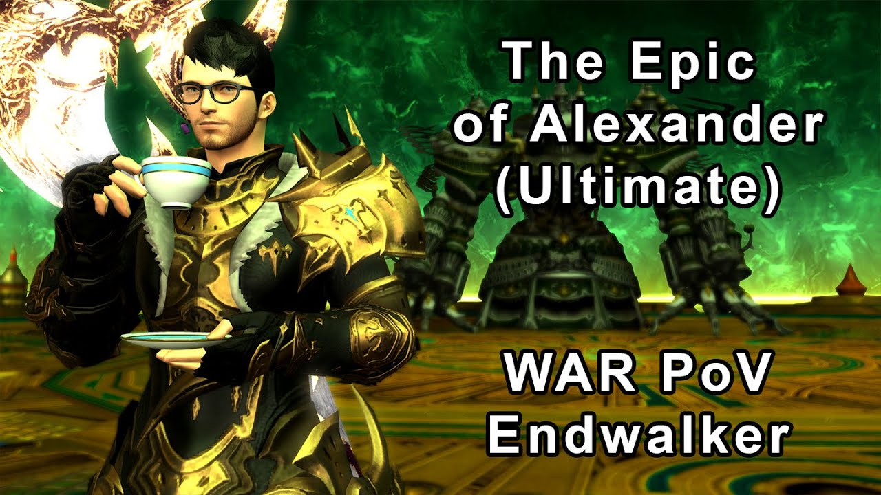 FFXIV - TEA The Epic of Alexander (Ultimate) Endwalker - WAR PoV