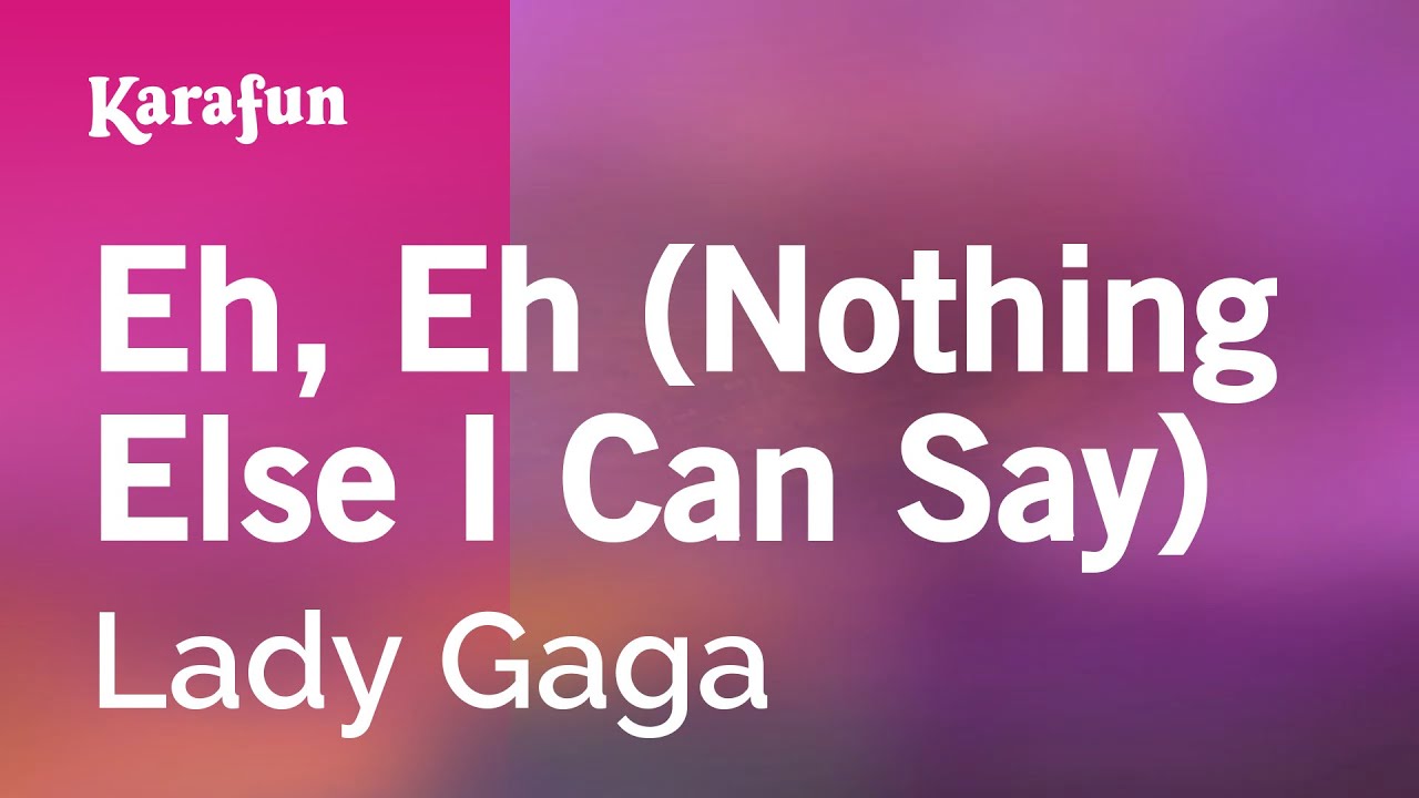 Eh, Eh (Nothing Else I Can Say) - Lady Gaga | Karaoke Version | KaraFun