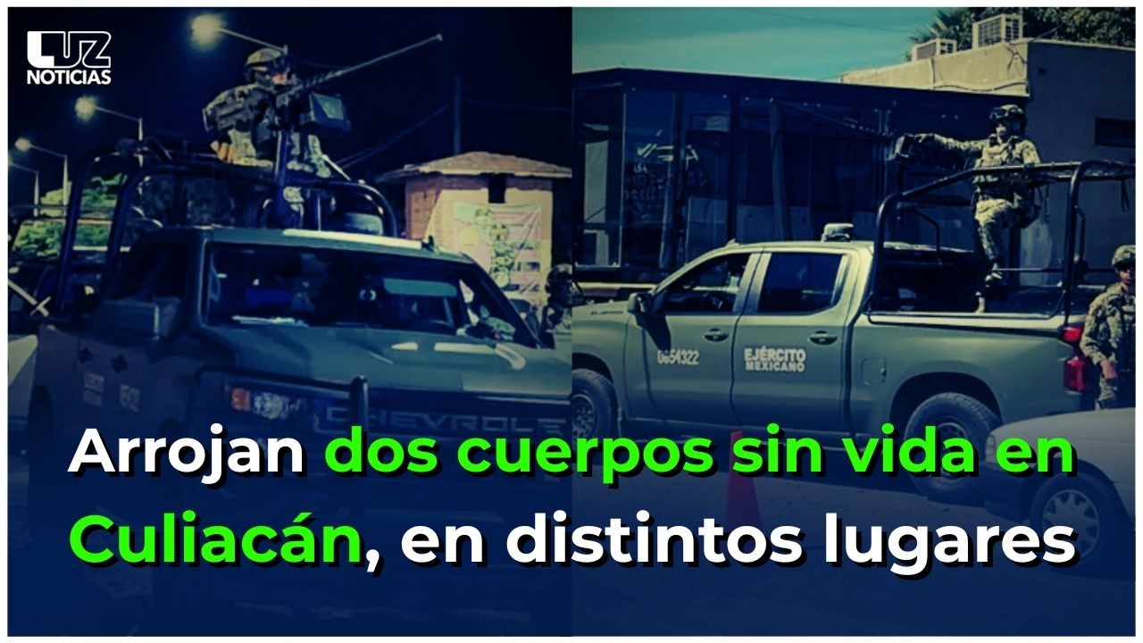 Arrojan dos cuerpos en distintos lugares de Culiacán.