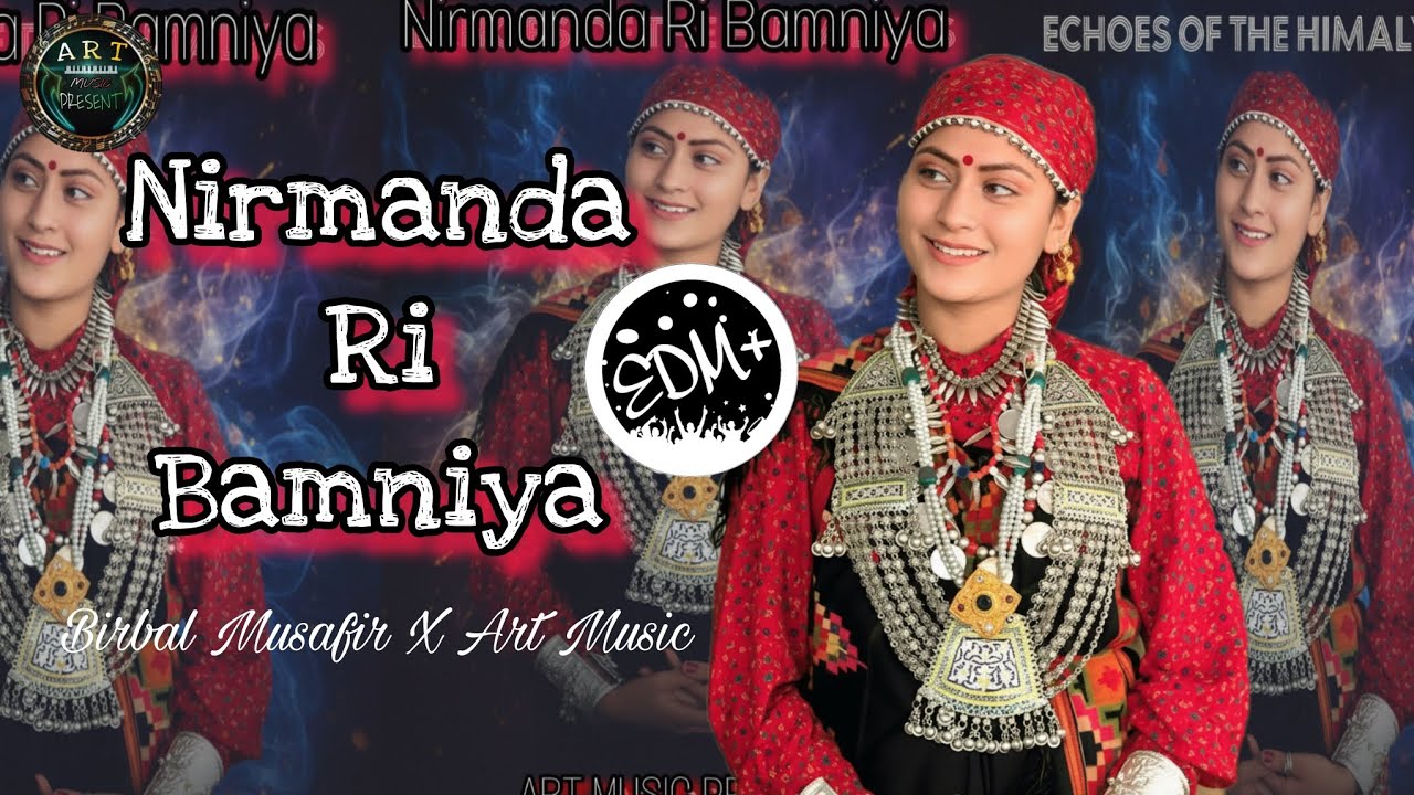 Nirmanda Ri Bamniya || new pahari edm 2025 bass boosted || Birbal Musafir X Art Music 