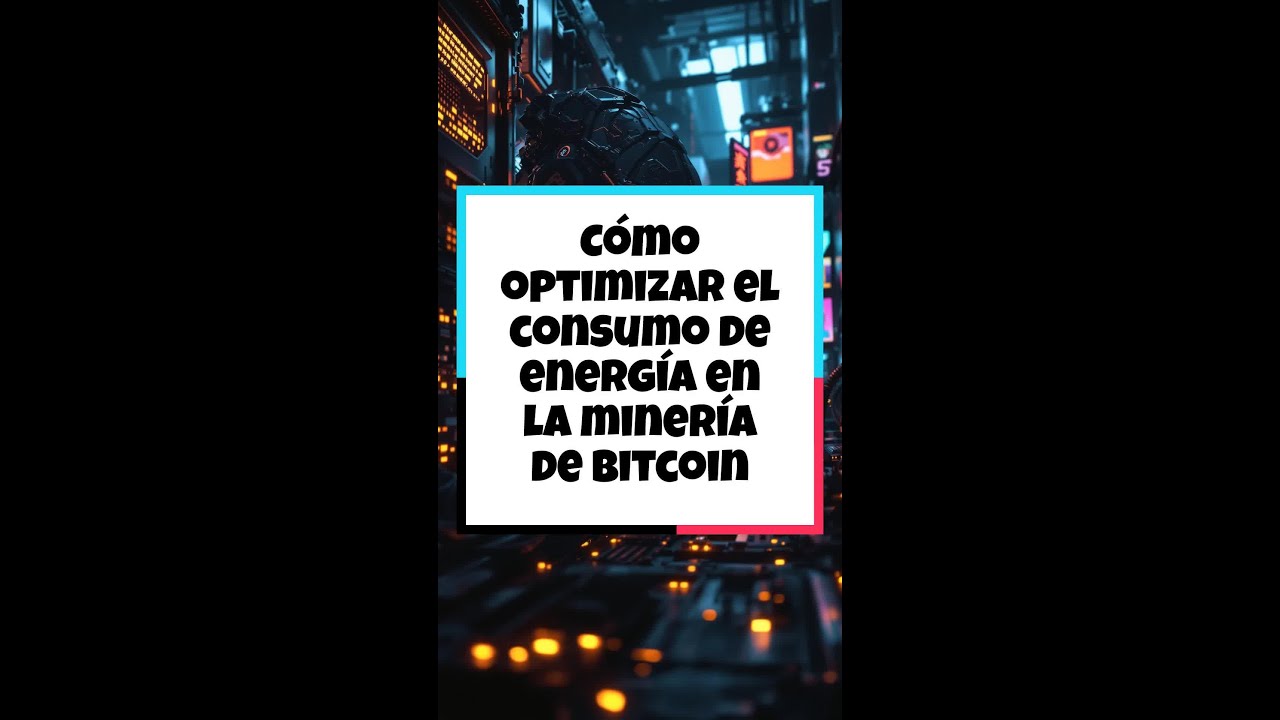 C&oacute;mo optimizar el consumo de energ&iacute;a en la miner&iacute;a de Bitcoin  #finanzas #bitcoin #criptomonedas