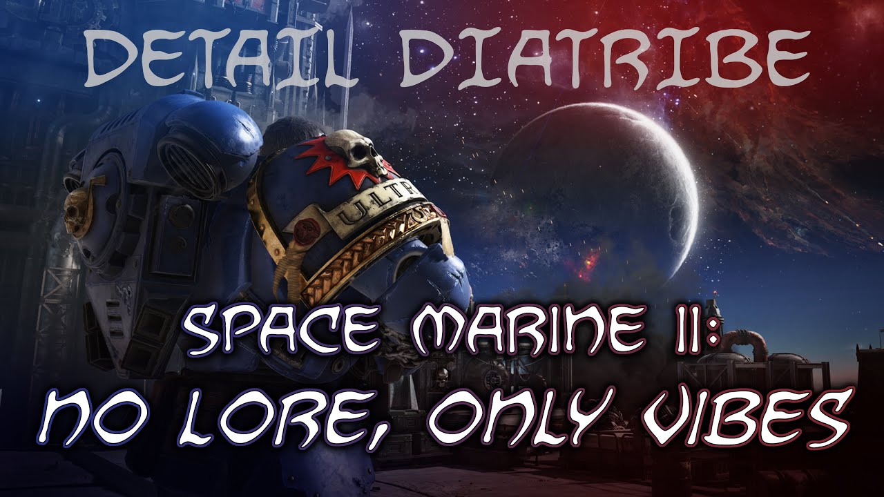 Space Marine II: No Lore, Only Vibes – Detail Diatribe