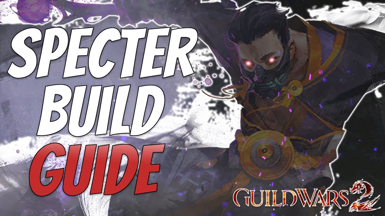 GW2 - BROKEN DPS SPECTER BUILD GUIDE FOR WvW/PvP