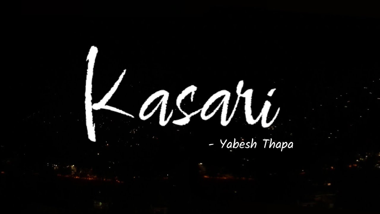 Kasari Lyrics - Yabesh Thapa | Nepali | English Translation