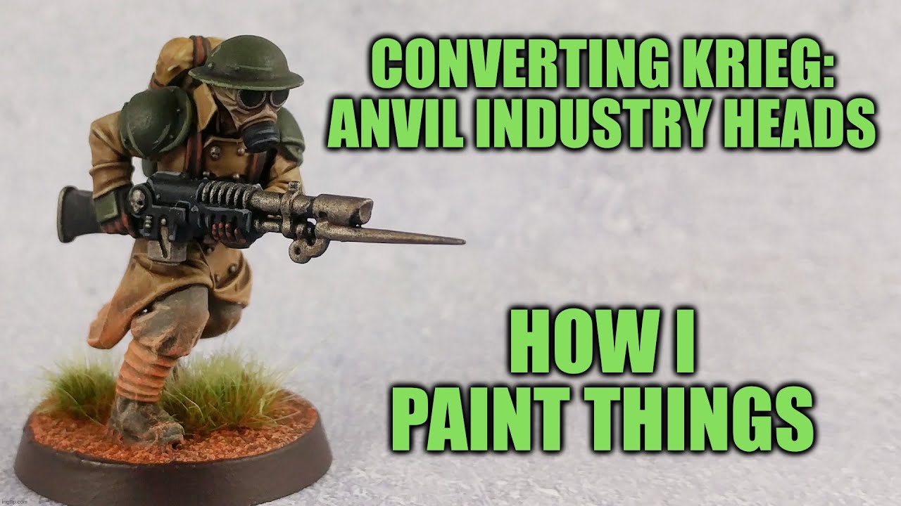 Converting WWI-inspired Krieg with Anvil Industry Heads [How I Paint Things]