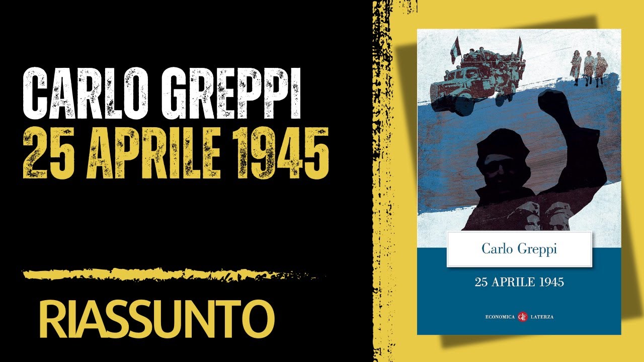 25 aprile 1945 - Carlo Greppi [Riassunto]
