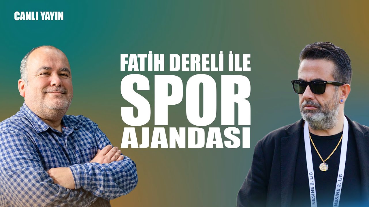 Fatih Dereli ile Spor Ajandası I Konuk: Uğur Keskin