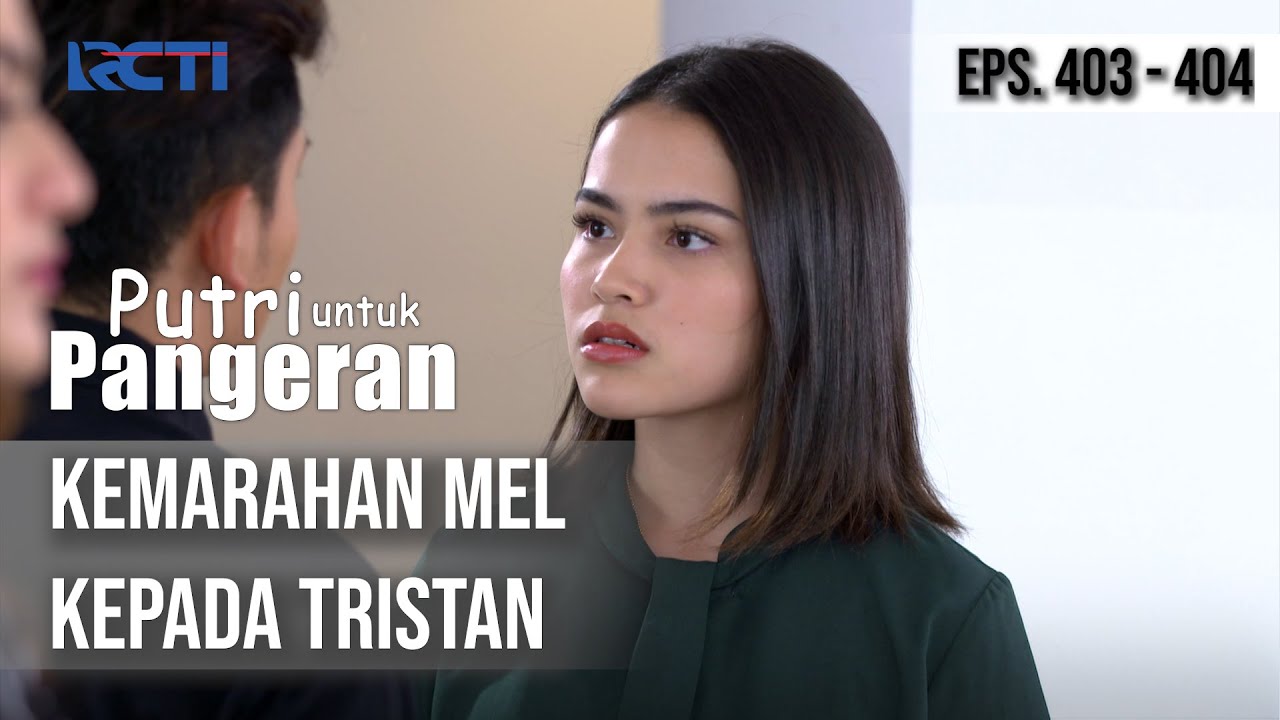 PUTRI UNTUK PANGERAN - Kemarahan Mel Kepada Tristan