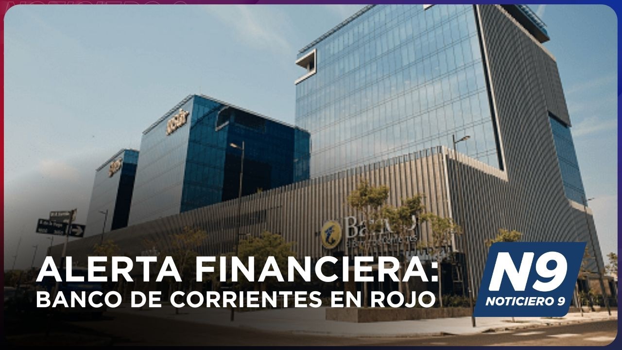ALERTA FINANCIERA BANCO DE CORRIENTES EN ROJO