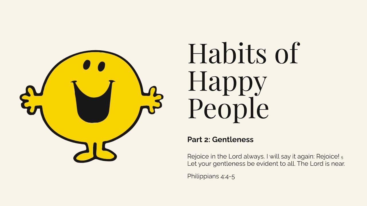 Sunday Worship 09/11/25 - Habits Of Happy People Part 2: Gentleness
