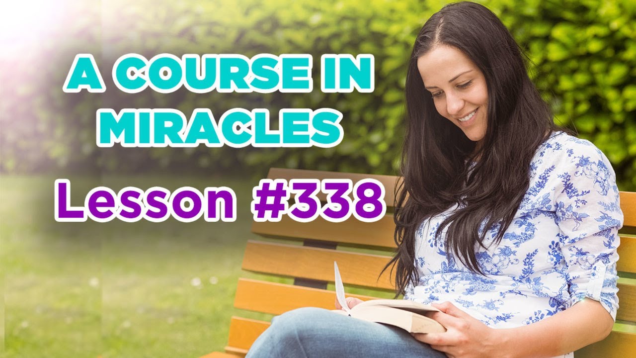 A Course In Miracles - Lesson 338