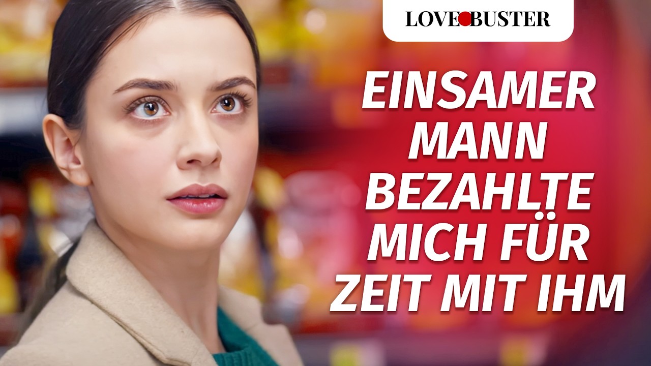 Ein einsamer Mann bezahlte mich, um Zeit mit ihm zu verbringen | @LoveBuster Deutsch