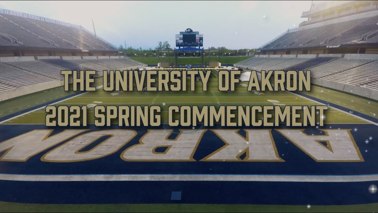 University of Akron 2021 Spring Commencement Highlights