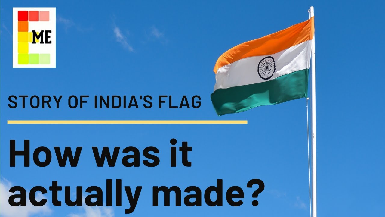 History of Indian National Flag | How was it made?