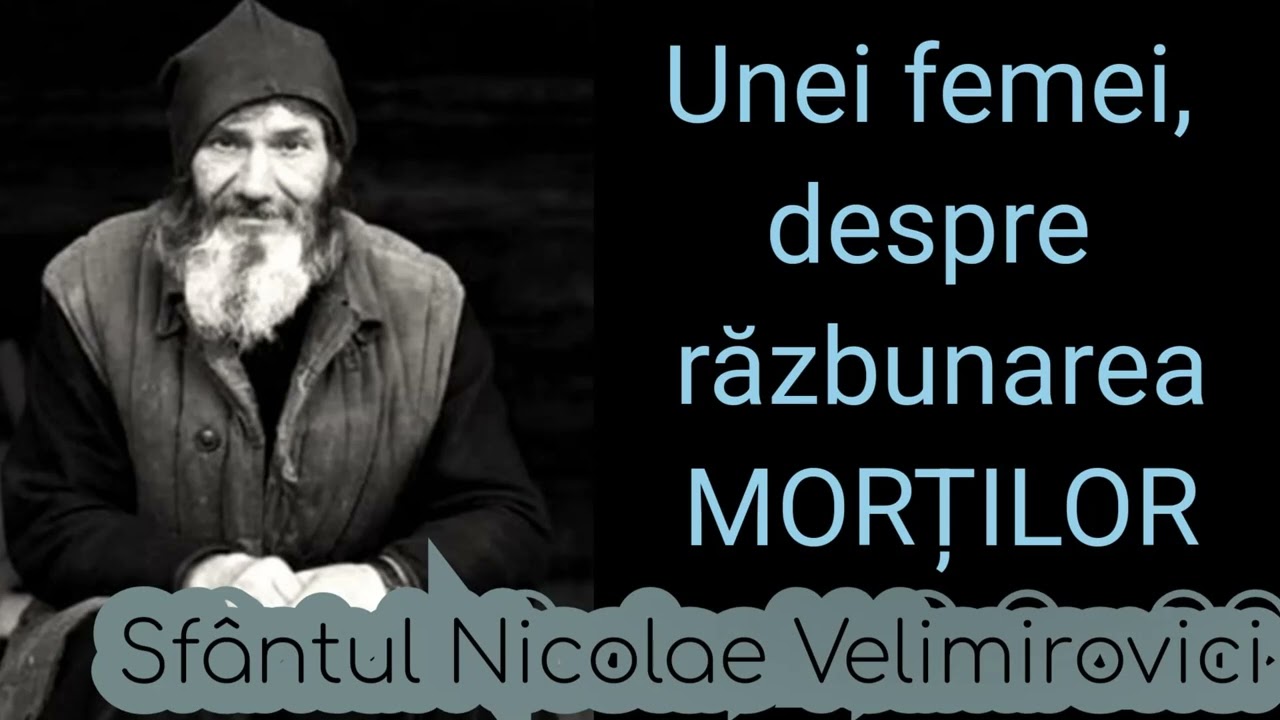 Unei femei , despre razbunarea mortilor - Sfantul Nicolae Velimirovici