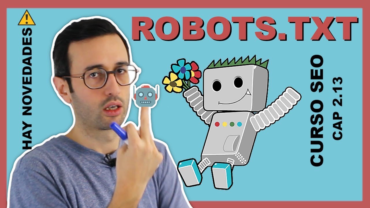🤖 ROBOTS.TXT 🤖 qué es, y porqué puede afectar al SEO de nuestra web - Curso SEO 2.1.13