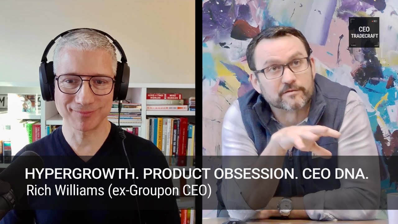 Rich Williams | Hypergrowth, Product Obsession, CEO DNA | CEO Tradecraft Ep 02