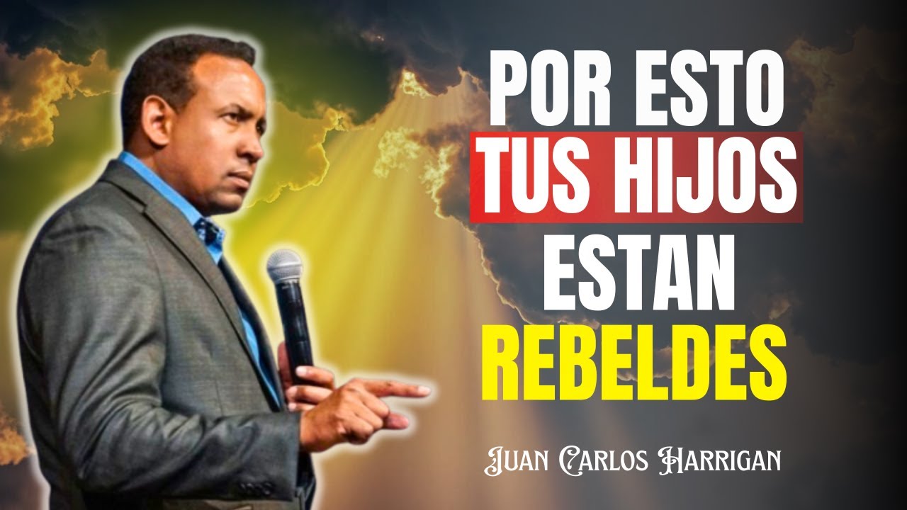 Si tus HIJOS están REBELDES, revisa ESTAS 4 COSAS en tu casa AHORA - Pastor Juan Carlos Harrigan