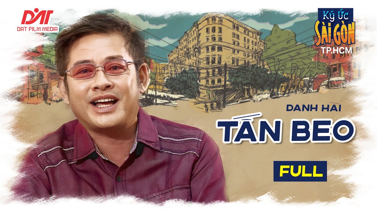 Ký Ức Sài Gòn - TP.HCM: Danh Hài Tấn Beo - Hành Trình Nghệ Thuật & Những Ký Ức Hậu Trường Chưa Kể