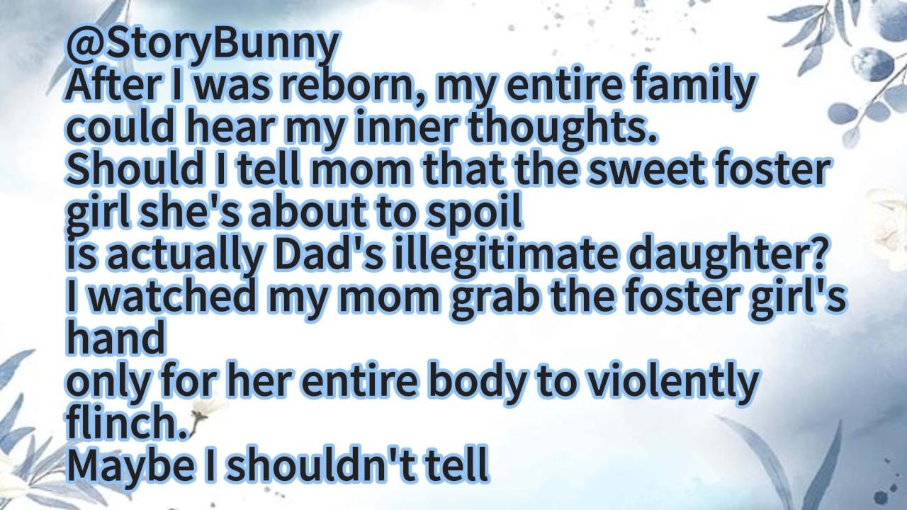After I was reborn, my entire family could hear my inner thoughts.
