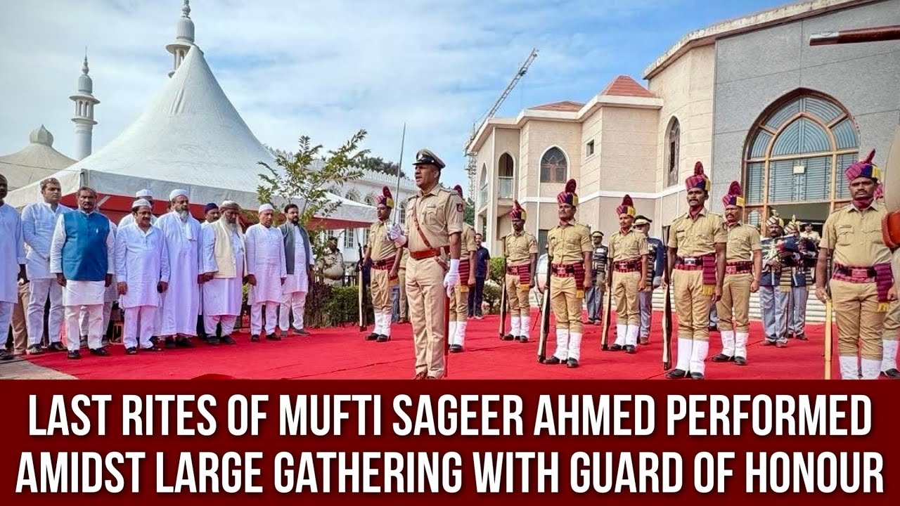 Full Coverage Last Rites of Mufti Sageer Ahmed Performed Amidst Large Gathering With Guard of Honour
